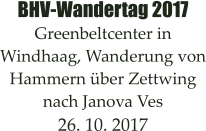 BHV-Wandertag 2017 Greenbeltcenter in Windhaag, Wanderung von Hammern über Zettwing nach Janova Ves 26. 10. 2017