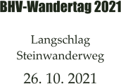 BHV-Wandertag 2021  Langschlag Steinwanderweg  26. 10. 2021