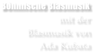Böhmische Blasmusik mit der Blasmusik von Ada Kubata