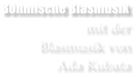 Bhmische Blasmusik mit der Blasmusik von Ada Kubata