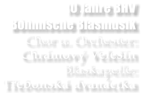 10 Jahre BHV Bhmische Blasmusik Chor u. Orchester: Chrmov Velen Blaskapelle: Třebonsk dvanctka