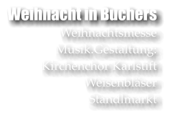 Weihnacht in Buchers Weihnachtsmesse Musik.Gestaltung: Kirchenchor Karlstift Weisenblser Standlmarkt