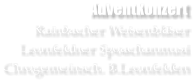 Adventkonzert Rainbacher Weisenblser Leonfeldner Spoachanmusi Chrogemeinsch. B.Leonfelden