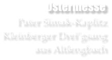 Ostermesse Pater Simak-Kaplitz Kleinberger Dreigsang aus Altlengbach