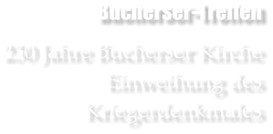 Bucherser-Treffen  230 Jahre Bucherser Kirche Einweihung des Kriegerdenkmales