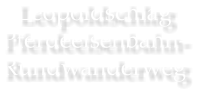 Leopoldschlag Pferdeeisenbahn- Rundwanderweg