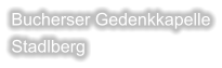 Bucherser Gedenkkapelle Stadlberg
