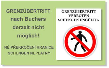 GRENZBERTRITT nach Buchers derzeit nicht mglich! N PŘEKROČEN HRANICE  SCHENGEN NEPLATN