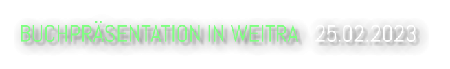 BUCHPRSENTATION IN WEITRA   25.02.2023