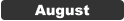 August
