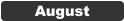 August