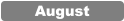 August