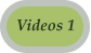 Videos 1