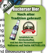 Bucherser Bier Nach alter  Tradition gebraut! Erhltlich im  Kirchenkaffee und bei den Veranstaltungen! Nheres auf Seite AKTUELLES neu!