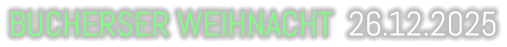 BUCHERSER WEIHNACHT  26.12.2025