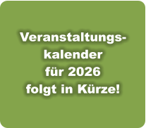 Bitte Monat w�hlen! Bitte Monat w�hlen! Veranstaltungs- kalender f�r 2026 folgt in K�rze!