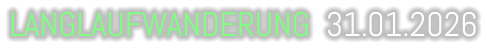 LANGLAUFWANDERUNG  31.01.2026