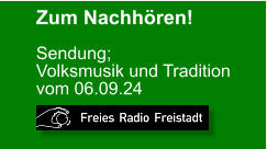 9 Zum Nachh�ren! Sendung; Volksmusik und Tradition vom 06.09.24