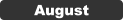 August