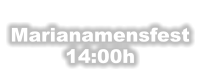 Marianamensfest 14:00h
