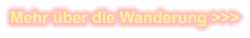 Mehr �ber die Wanderung >>>