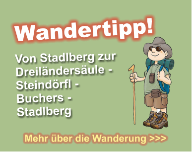 Von Stadlberg zur  Dreil�nders�ule -  Steind�rfl -  Buchers -  Stadlberg Wandertipp! Mehr �ber die Wanderung >>>