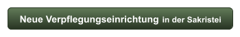 Neue Verpflegungseinrichtung in der Sakristei